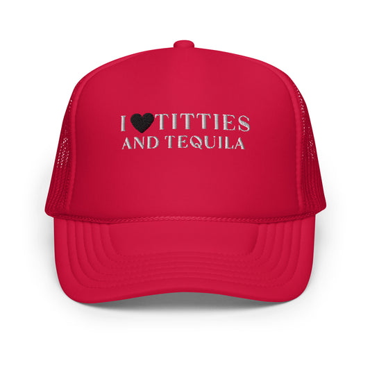 Embroidered I Love Titties And tequila Red - Foam trucker hat